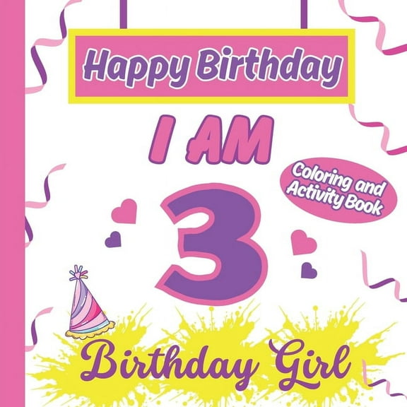 Happy Birthday Activity Coloring Book fo I am 3 Happy Birthday Activity/Coloring Book For Girl, Book 1, (Paperback)