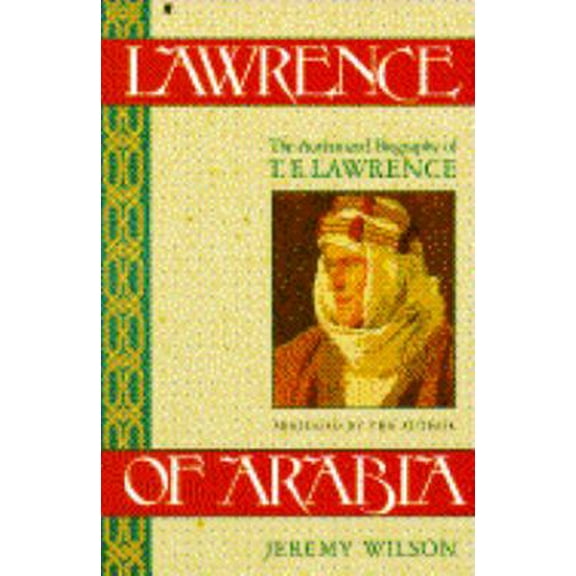 Pre-Owned Lawrence of Arabia: The Authorized Biography of T.E. Lawrence (Paperback) 0020826621 9780020826620