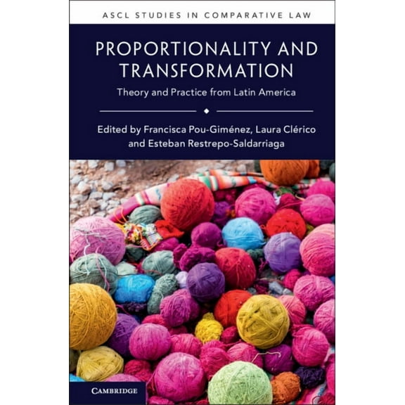 Ascl Studies in Comparative Law Proportionality and Transformation: Theory and Practice from Latin America, (Hardcover)