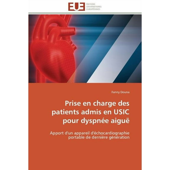 Omn.Univ.Europ.: Prise En Charge Des Patients Admis En Usic Pour Dyspnée Aiguë (Paperback)