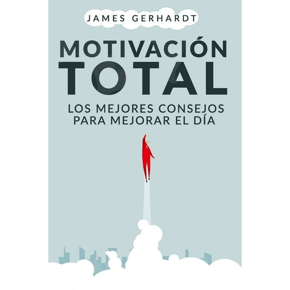 Motivación total: Los mejores consejos para mejorar el día (Paperback)