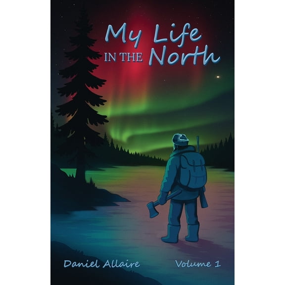 My Life in the North: Volume I, (Paperback)