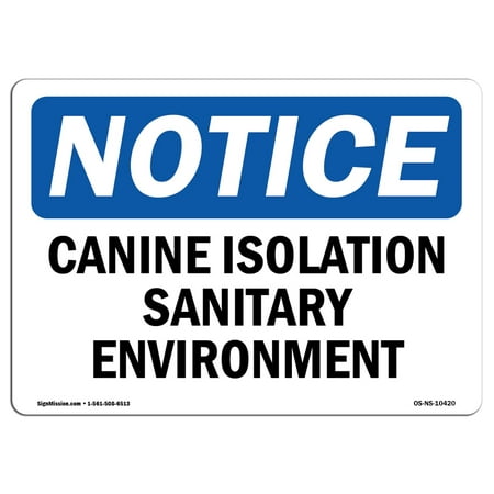 OSHA Notice Sign - Canine Isolation Sanitary Environment | Choose from: Aluminum, Rigid Plastic or Vinyl Label Decal | Protect Your Business, Construction Site, Warehouse & Shop Area | Made in the