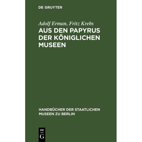 HandbÃ¼cher der Staatlichen Museen Zu Ber Aus Den Papyrus Der KÃ¶niglichen Museen, Book 8, (Hardcover)