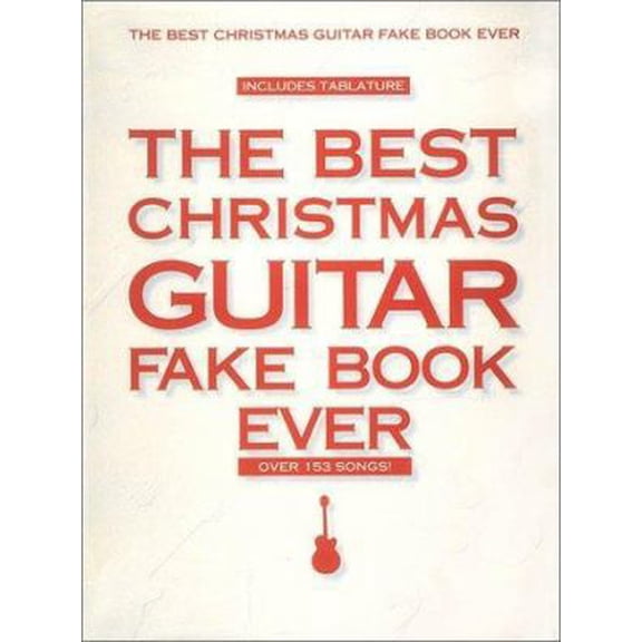 Pre-Owned The Best Christmas Guitar Fake Book Ever 3rd Edition 150 Holiday Songs with Chords, Lyrics, and Tablature Easy to Medium Difficulty Christmas Songbook (Paperback) 0793516633 9780793516636