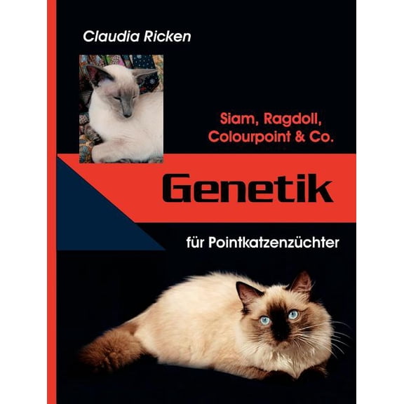 Genetik für Pointkatzenzüchter: Siam, Ragdoll, Colourpoint & Co., (Paperback)