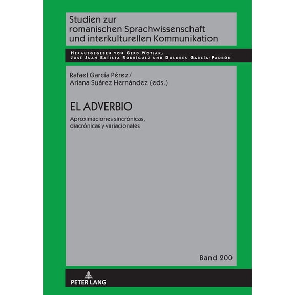 Studien Zur Romanischen Sprachwissenscha El adverbio: aproximaciones sincrónicas, diacrónicas y variacionales, Book 200, (Hardcover)