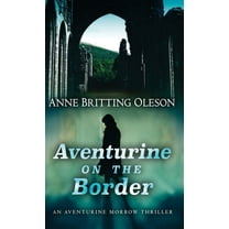 An Aventurine Morrow Thriller Aventurine on the Border, Book 3, (Hardcover)