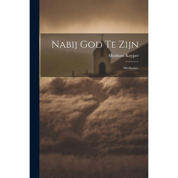 Nabij God Te Zijn: Meditatiën (Paperback)
