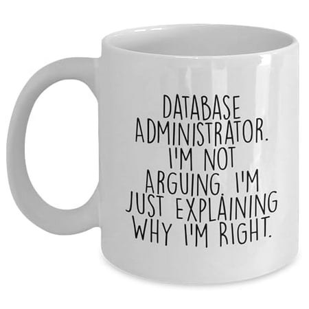 

Database Administrator Funny White Coffee Mug Gifts from Friends for Database Administrators Birthday Unique Gift