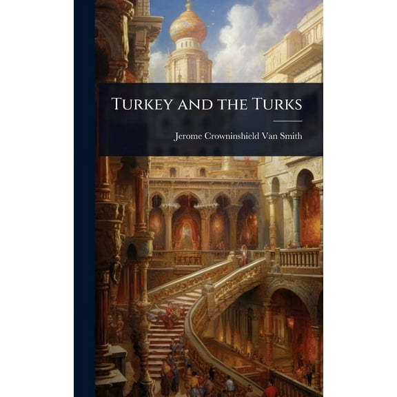 Turkey and the Turks, (Hardcover)
