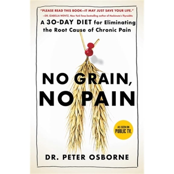 Pre-Owned No Grain, No Pain: A 30-Day Diet for Eliminating the Root Cause of Chronic Pain (Paperback) 1501121693 9781501121692