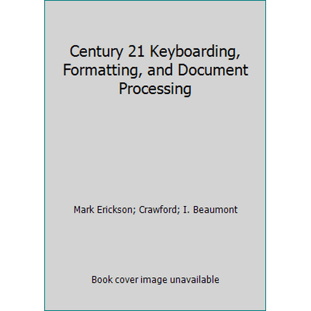 Century 21 Keyboarding, Formatting, and Document Processing [Hardcover - Used]