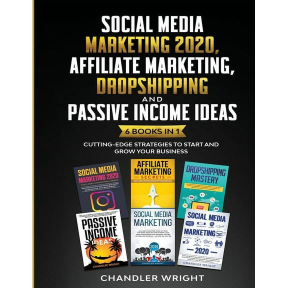 Social Media Marketing 2020: Affiliate Marketing, Dropshipping and Passive Income Ideas - 6 Books in 1 - Cutting-Edge St, (Paperback)