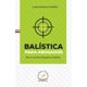 thumbnail image 1 of Libro Balistica Para Abogados Tapa Dura, Autor Ulises Espinosa Gutierrez, Editorial Flores Editor Y Distribuidor, 1 of 1