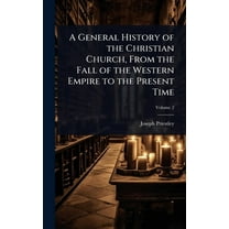 A General History of the Christian Church, From the Fall of the Western Empire to the Present Time, (Hardcover)
