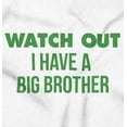 thumbnail image 2 of Watch Out I Have A Big Brother Cute Toddler Boy Girl T Shirt Infant Toddler Brisco Brands 6M, 2 of 6