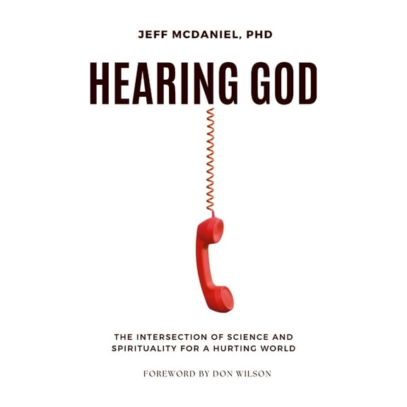 Hearing God: The Intersection of Science and Spirituality for a Hurting World, (Paperback)
