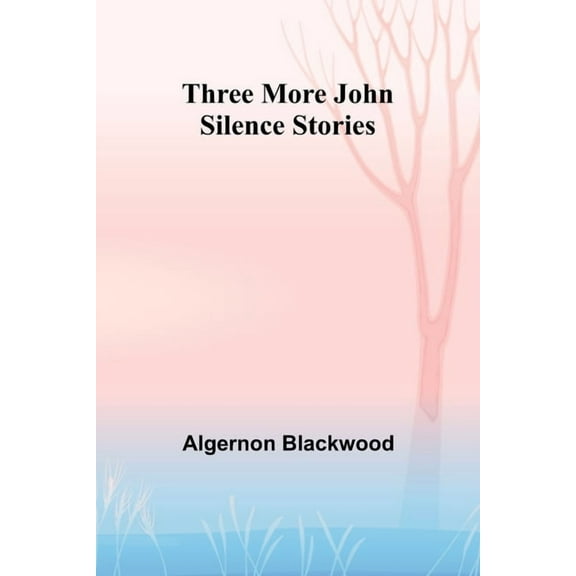 Three More John Silence Stories, (Paperback)