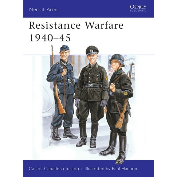 Men-at-Arms: Resistance Warfare 1940–45 (Paperback)