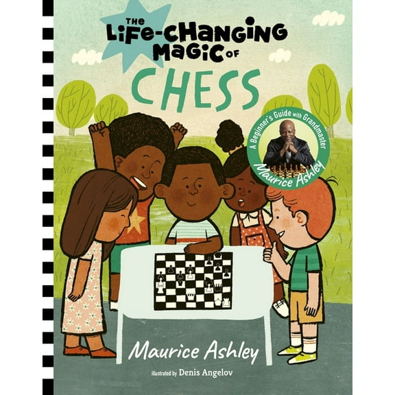 Life-Changing Magic The Life-Changing Magic of Chess: A Beginner's Guide with Grandmaster Maurice Ashley, (Hardcover)