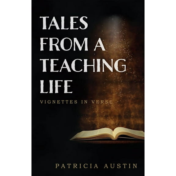 Tales from a Teaching Life: Vignettes in Verse, (Paperback)