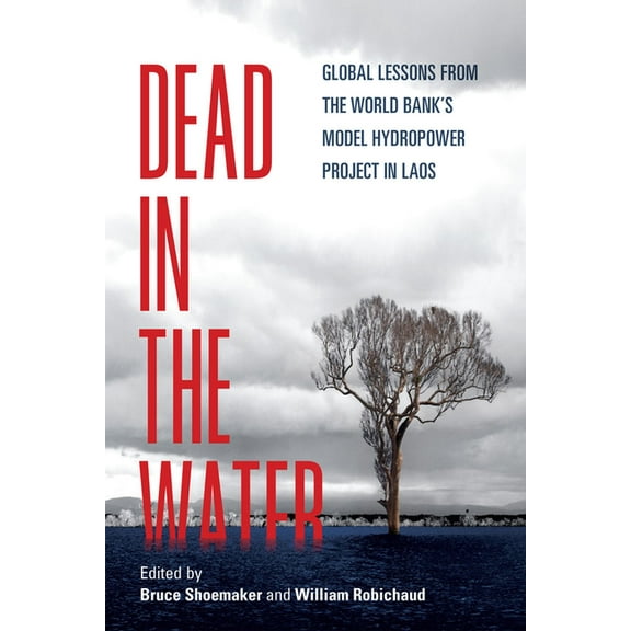 New Perspectives in Se Asian Studies Dead in the Water: Global Lessons from the World Bank's Model Hydropower Project in Laos, (Paperback)
