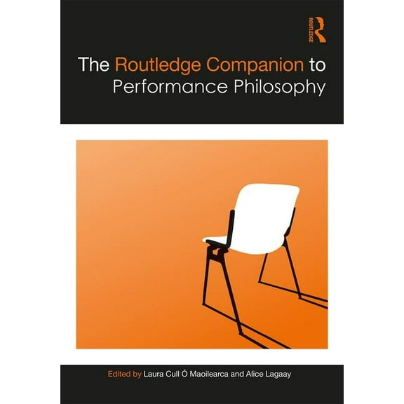 Routledge Companions The Routledge Companion to Performance Philosophy, (Hardcover)