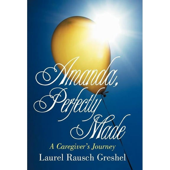 Amanda, Perfectly Made : A Caregiver's Journey (Hardcover)