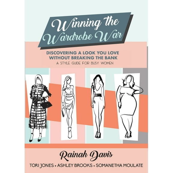 Winning the Wardrobe War: Discovering a Look You Love Without Breaking the Bank: A Style Guide for Busy Women, (Paperback)