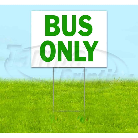 Bus Only (18" x 24") Yard Sign, Includes Metal Step Stake