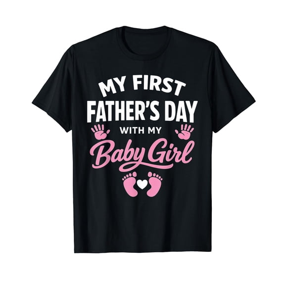 My First Fathers Day with Baby Girl Funny First Time Dad T-Shirt