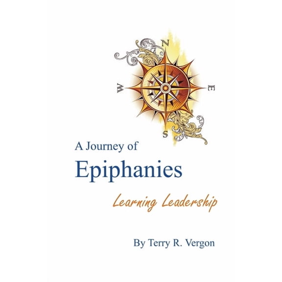 A Journey of Epiphanies: Learning Leadership, (Paperback)