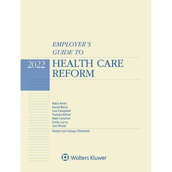 Employer's Guide to Health Care Reform: 2022 Edition, (Paperback)