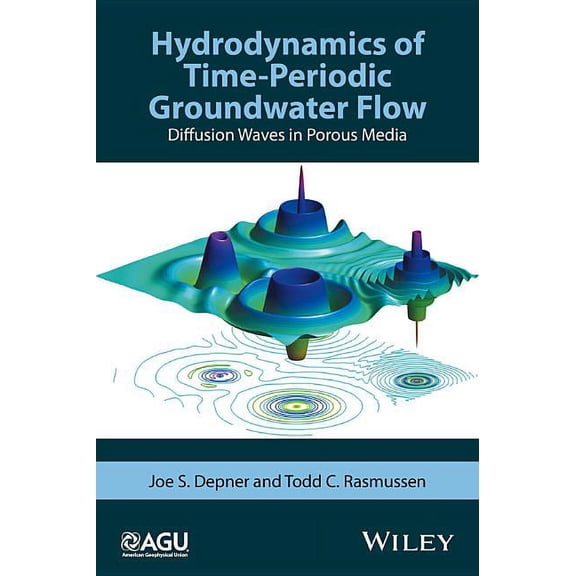 Geophysical Monograph: Hydrodynamics of Time-Periodic Groundwater Flow: Diffusion Waves in Porous Media (Hardcover)