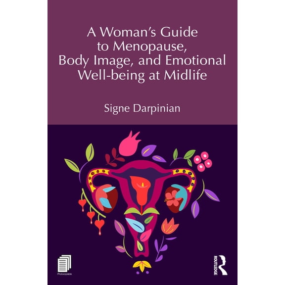 A Woman's Guide to Menopause, Body Image, and Emotional Well-being at Midlife, (Paperback)