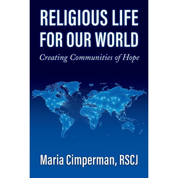 Religious Life for Our World: Creating Communities of Hope (Paperback)