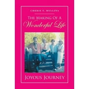 The Making of a Wonderful Life : Joyous Journey (Paperback)