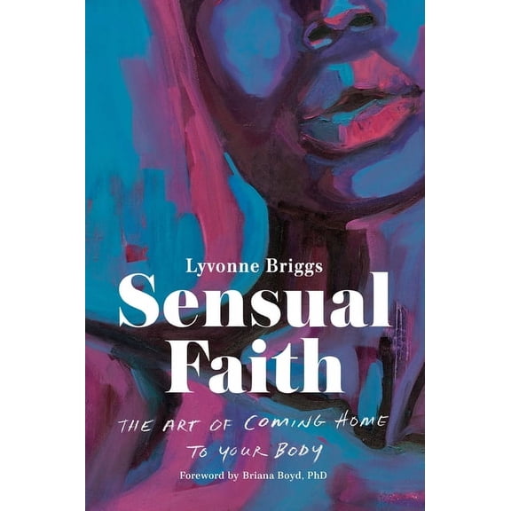 Sensual Faith: The Art of Coming Home to Your Body, (Paperback)