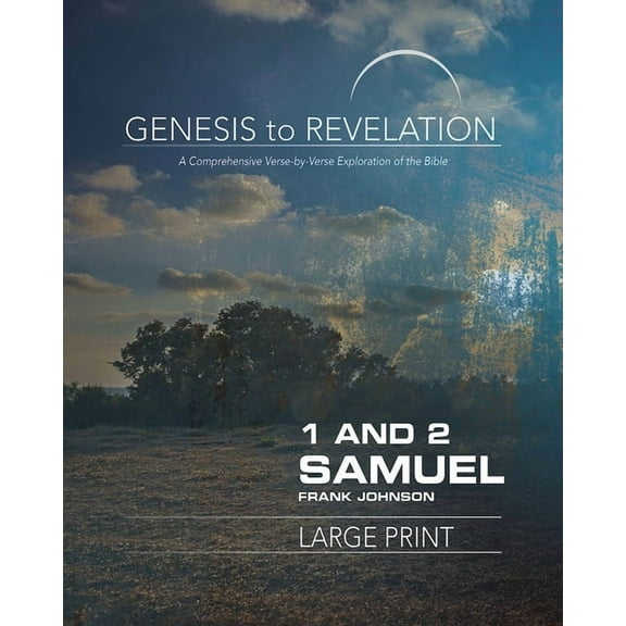 Genesis to Revelation: 1 and 2 Samuel Participant Book: A Comprehensive Verse-By-Verse Exploration of the Bible, (Paperback)