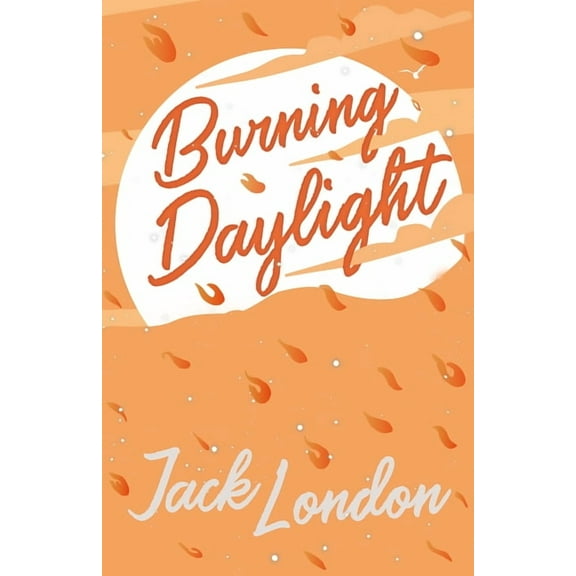 Burning Daylight, (Paperback)