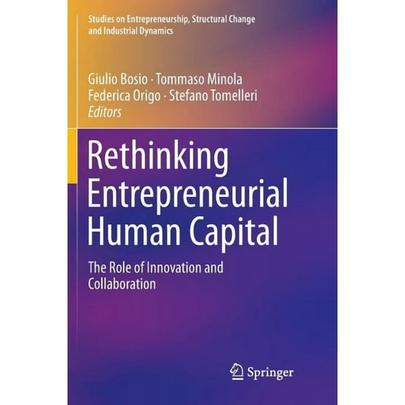 Studies on Entrepreneurship, Structural Rethinking Entrepreneurial Human Capital: The Role of Innovation and Collaboration, (Paperback)