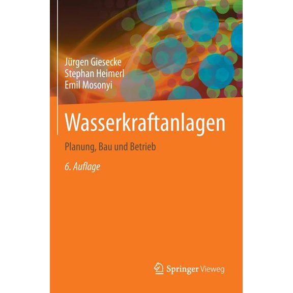 Wasserkraftanlagen: Planung, Bau Und Betrieb, (Hardcover)