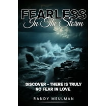 Fearless in the Storm: Discover - there is truly No Fear in Love (Paperback)