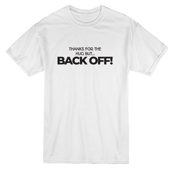 Thanks For The Hug But Back Off Graphic Men T-Shirt, Male Large