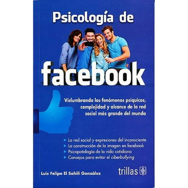 Libro Psicologia De Facebook Tapa Blanda, Autor Luis Felipe El-sahili Gonzalez (luis Felipe Ali El Sahili Gonzalez), Editorial Editorial Trillas