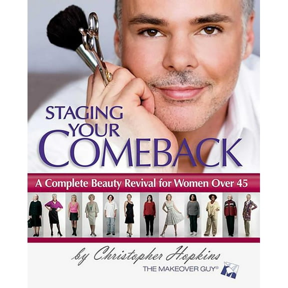 Staging Your Comeback: A Complete Beauty Revival for Women Over 45, (Paperback)