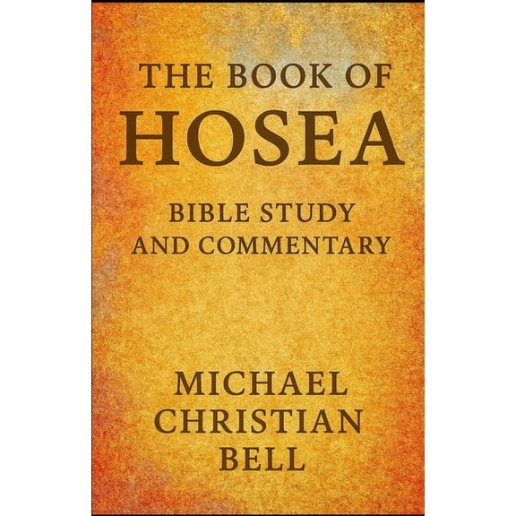 The Book of Hosea: Bible Study and Commentary, (Paperback)