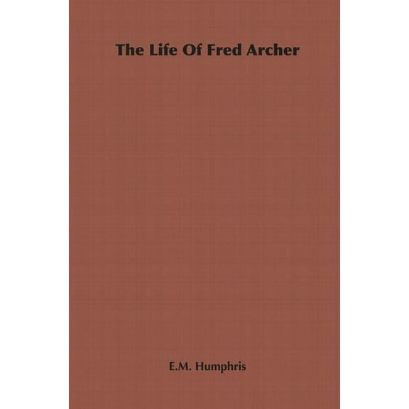 The Life of Fred Archer, (Paperback)