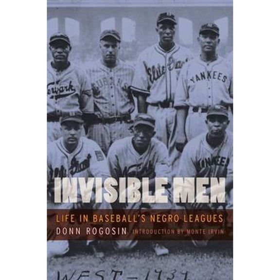 Pre-Owned Invisible Men: Life in Baseball's Negro Leagues (Paperback) by Donn Rogosin, Monte Irwin